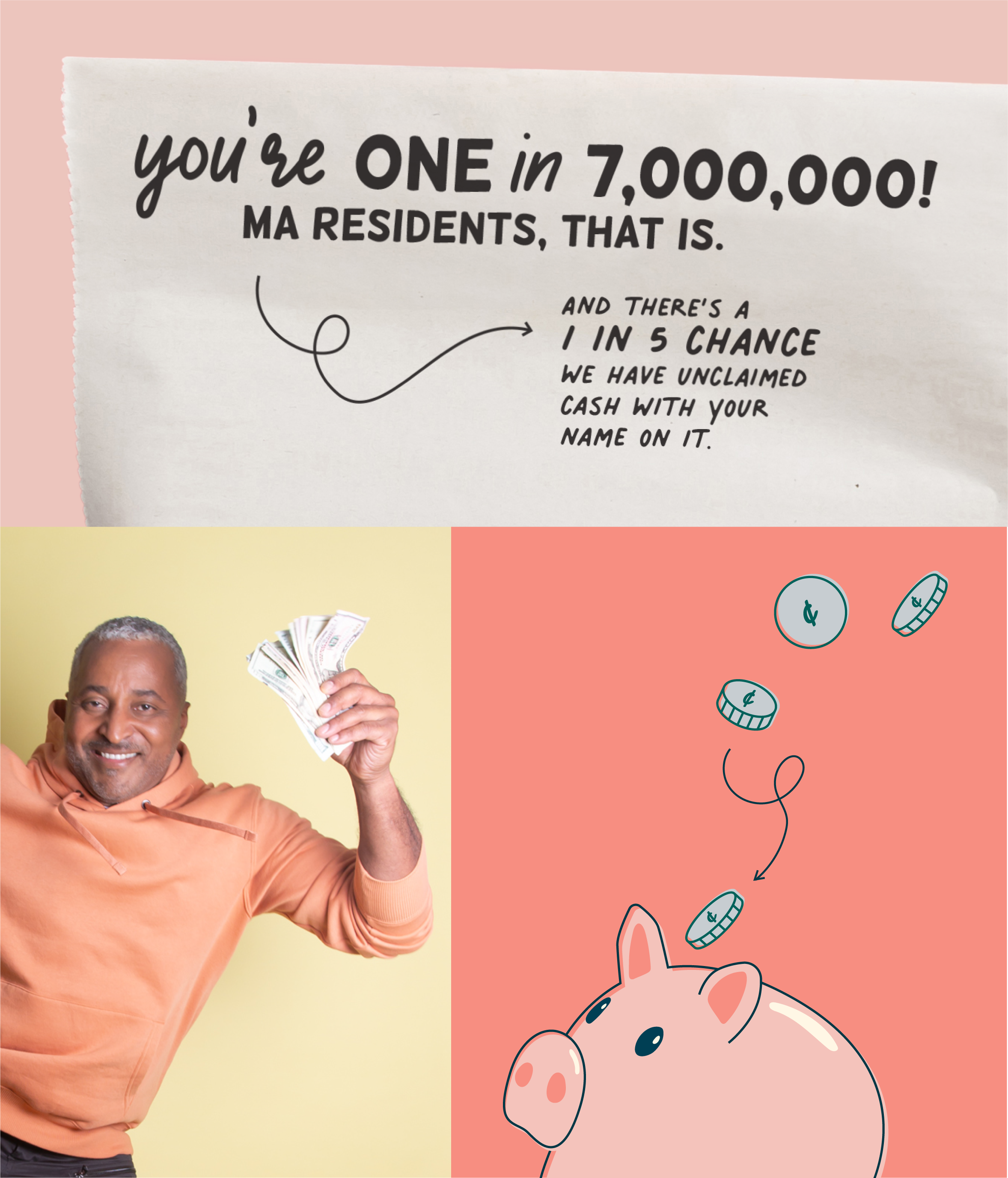 Collage of 3 close-up examples from the Unclaimed Property Find Mass Money By the Numbers campaign: A corner of the newspaper, an illustration of a piggy bank, and a man posing with a handful of cash.
